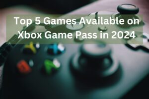 top 5 games available in xbox game pass